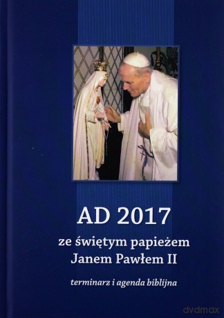 Terminarz 2017 - AD ze świętym papieżem Janem Pawłem II [KSIĄŻKA]