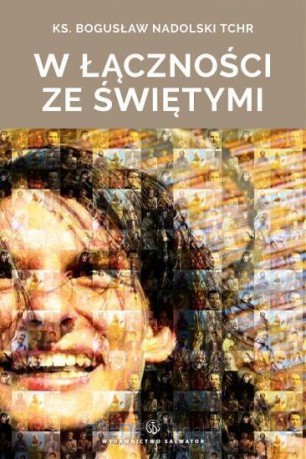 W łączności ze świętymi - ks. Bogusław Nadolski [KSIĄŻKA]