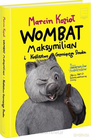 Wombat Maksymilian i Królestwo Grzmiącego Smoka - Marcin Kozioł [KSIĄŻKA]