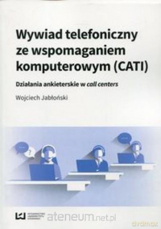 Wywiad telefoniczny ze wspomaganiem komputerowym - Wojciech Jabłoński [KSIĄŻKA]
