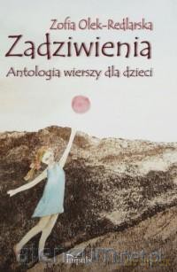 Zadziwienia. Antologia wierszy dla dzieci - Zofia Olek-Redlarska [KSIĄŻKA]