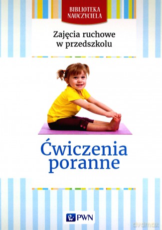 Zajęcia ruchowe w przedszkolu. Ćwiczenia poranne - Małgorzata Lipiejko [KSIĄŻKA]