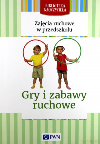 Zajęcia ruchowe w przedszkolu.Gry i zabawy ruchowe - Małgorzata Lipiejko [KSIĄŻKA]