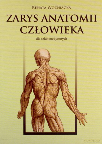 Zarys anatomii człowieka - Renata Woźniacka [KSIĄŻKA]