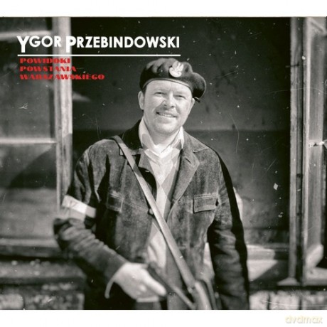 Ygor Przebindowski: Powidoki Powstania Warszawskiego [CD]
