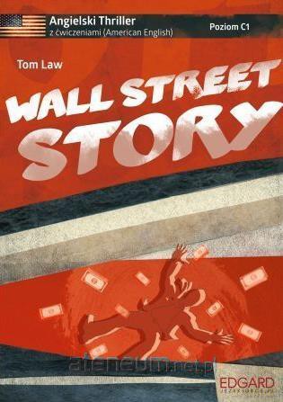 Angielski. Thriller z ćwiczeniami - Wall Street Story - Tom Law [KSIĄŻKA]