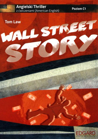 Angielski. Thriller z ćwiczeniami - Wall Street Story - Tom Law [KSIĄŻKA]