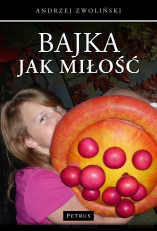 Bajka jak Miłość - Andrzej Zwoliński [KSIĄŻKA]