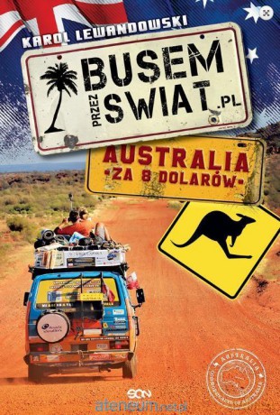 Busem przez świat. Australia za 8 dolarów - Karol Lewandowski [KSIĄŻKA]
