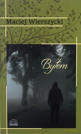 Byłem - Maciej Wierszycki [KSIĄŻKA]