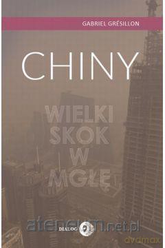 Chiny. Wielki skok w mgłę - Gabriel Gresillon [KSIĄŻKA]