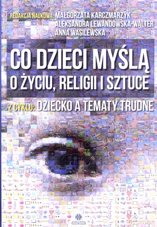 Co dzieci myślą o życiu, religii i sztuce [KSIĄŻKA]