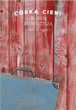 Córka cieni (Tom 3) Burza przed ciszą - Ewa Cielesz [KSIĄŻKA]