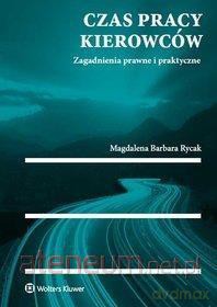 Czas pracy kierowców. Zagadnienia prawne - Magdalena Barbara Rycak [KSIĄŻKA]
