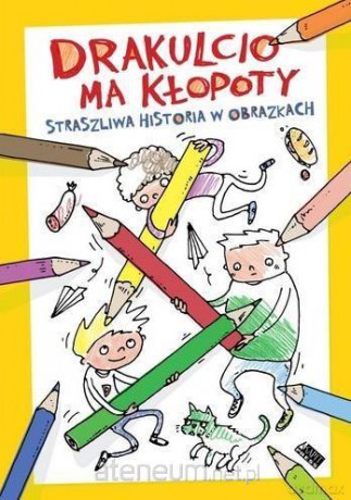 Drakulcio ma kłopoty. Straszliwa historia - Magdalena Pinkwart, Sergiusz Pinkwart [KSIĄŻKA]