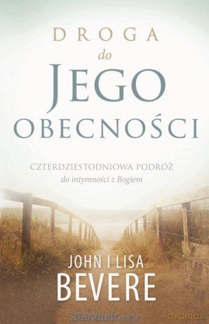 Droga do Jego obecności - John Bevere, Lisa Bevere [KSIĄŻKA]