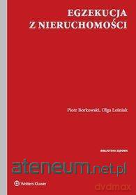 Egzekucja z nieruchomości - Piotr Borkowski, Olga Leśniak [KSIĄŻKA]