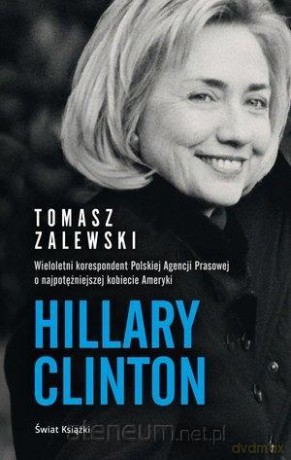 Hillary Clinton - Tomasz Zalewski [KSIĄŻKA]
