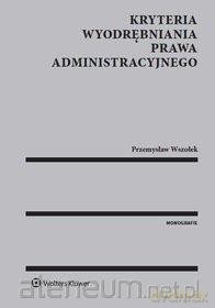 Kryteria wyodrębniania prawa administracyjnego - Przemysław Wszołek [KSIĄŻKA]