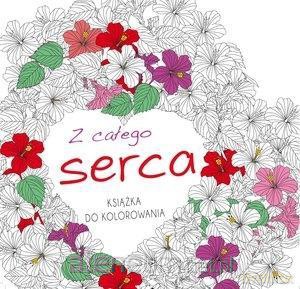 Książka do kolorowania. Z całego serca [KSIĄŻKA]