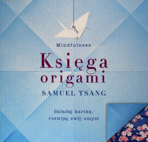 Księga origami. Mindfulness - Samuel Tsang [KSIĄŻKA]
