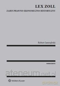 Lex zoll. Zarys prawno-ekonomiczno-historyczny - Robert Jastrzębski [KSIĄŻKA]