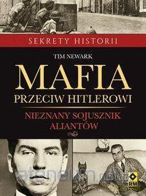 Mafia przeciw Hitlerowi - Tim Newark [KSIĄŻKA]