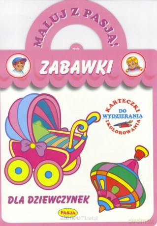 Maluj z pasją. Zabawki dla dziewczynek [KSIĄŻKA]