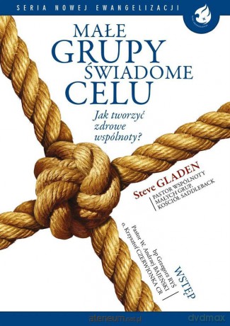 Małe grupy świadome celu - Steve Gladen [KSIĄŻKA]
