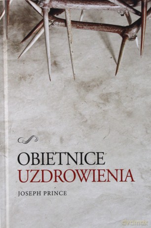 Obietnice uzdrowienia - Joseph Prince [KSIĄŻKA]