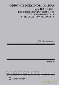 Odpowiedzialność karna za hacking i inne - Filip Radoniewicz [KSIĄŻKA]