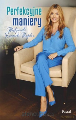 Perfekcyjne maniery - Małgorzata Rozenek-Majdan [KSIĄŻKA]