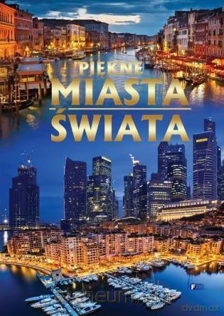 Piękne miasta świata [KSIĄŻKA]
