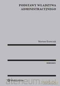 Podstawy władztwa administracyjnego - Mariusz Krawczyk [KSIĄŻKA]