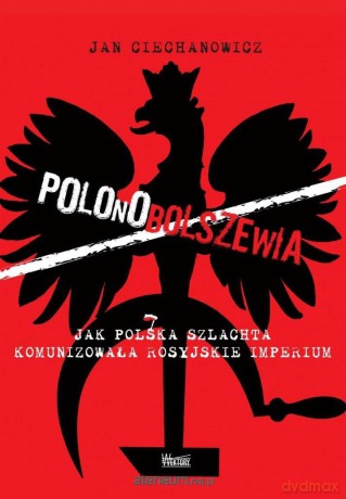 Polonobolszewia - Jan Ciechanowicz [KSIĄŻKA]