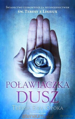Poławiaczka dusz - Teresa Ewa Opoka [KSIĄŻKA]