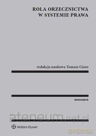 Rola orzecznictwa w systemie prawa - Tomasz Giaro [KSIĄŻKA]