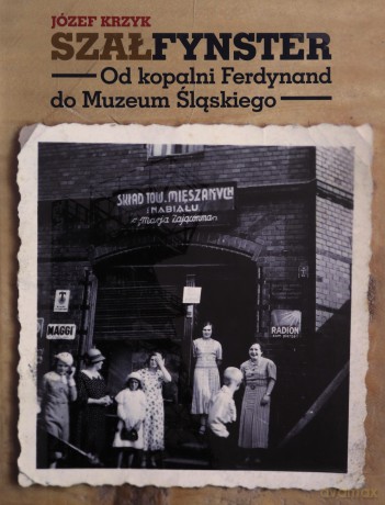 Szałfynster. Od kopalni Ferdynand - Józef Krzyk [KSIĄŻKA]