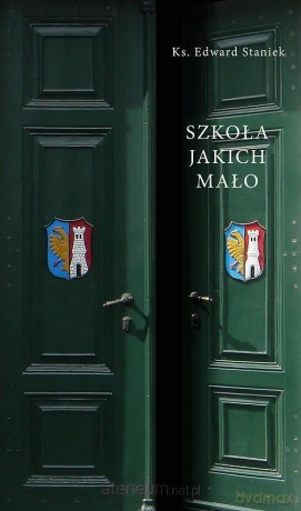 Szkoła, jakich mało - ks. Edward Staniek [KSIĄŻKA]