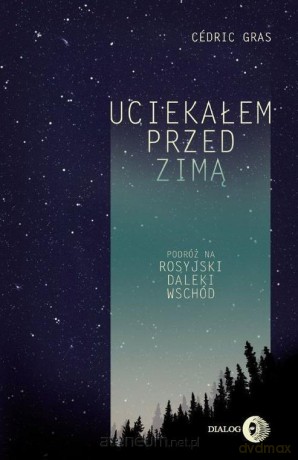 Uciekałem przed zimą - Cdric Gras [KSIĄŻKA]