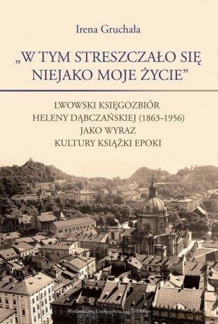 W tym streszczało się niejako moje życie - Irena Gruchała [KSIĄŻKA]