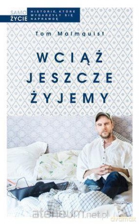 Wciąż jeszcze żyjemy - Tom Malmquist [KSIĄŻKA]