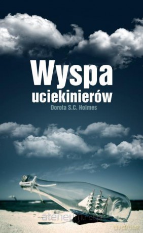 Wyspa uciekinierów - Dorota S.C. Holmes [KSIĄŻKA]