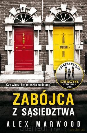 Zabójca z sąsiedztwa - Alex Marwood [KSIĄŻKA]