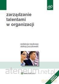 Zarządzanie talentami w organizacji [KSIĄŻKA]