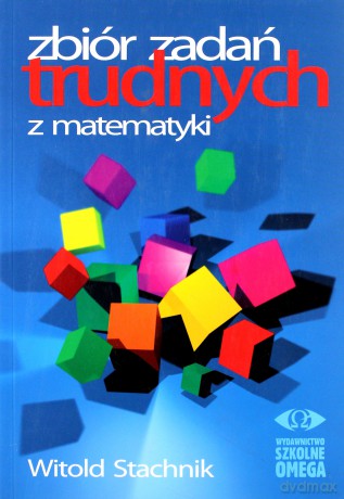 Zbiór zadań trudnych z matematyki - Witold Stachnik [KSIĄŻKA]