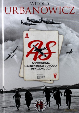 As. Wspomnienia legendarnego dowódcy Dywizjonu 303 - Witold Urbanowicz [KSIĄŻKA]
