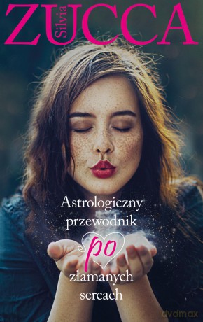 Astrologiczny przewodnik po złamanych sercach - Silvia Zucca [KSIĄŻKA]