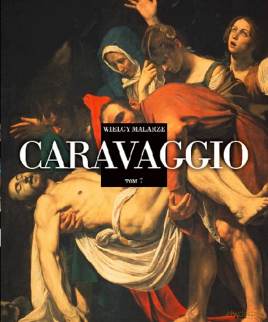 Caravaggio wielcy malarze (Tom 7) [KSIĄŻKA]