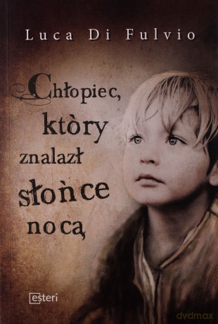 Chłopiec który znalazł Słońce nocą - Luca Di Fulvio [KSIĄŻKA]